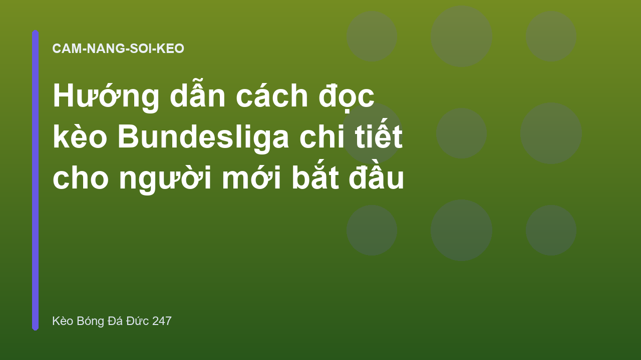 Hướng dẫn cách đọc kèo Bundesliga chi tiết cho người mới bắt đầu