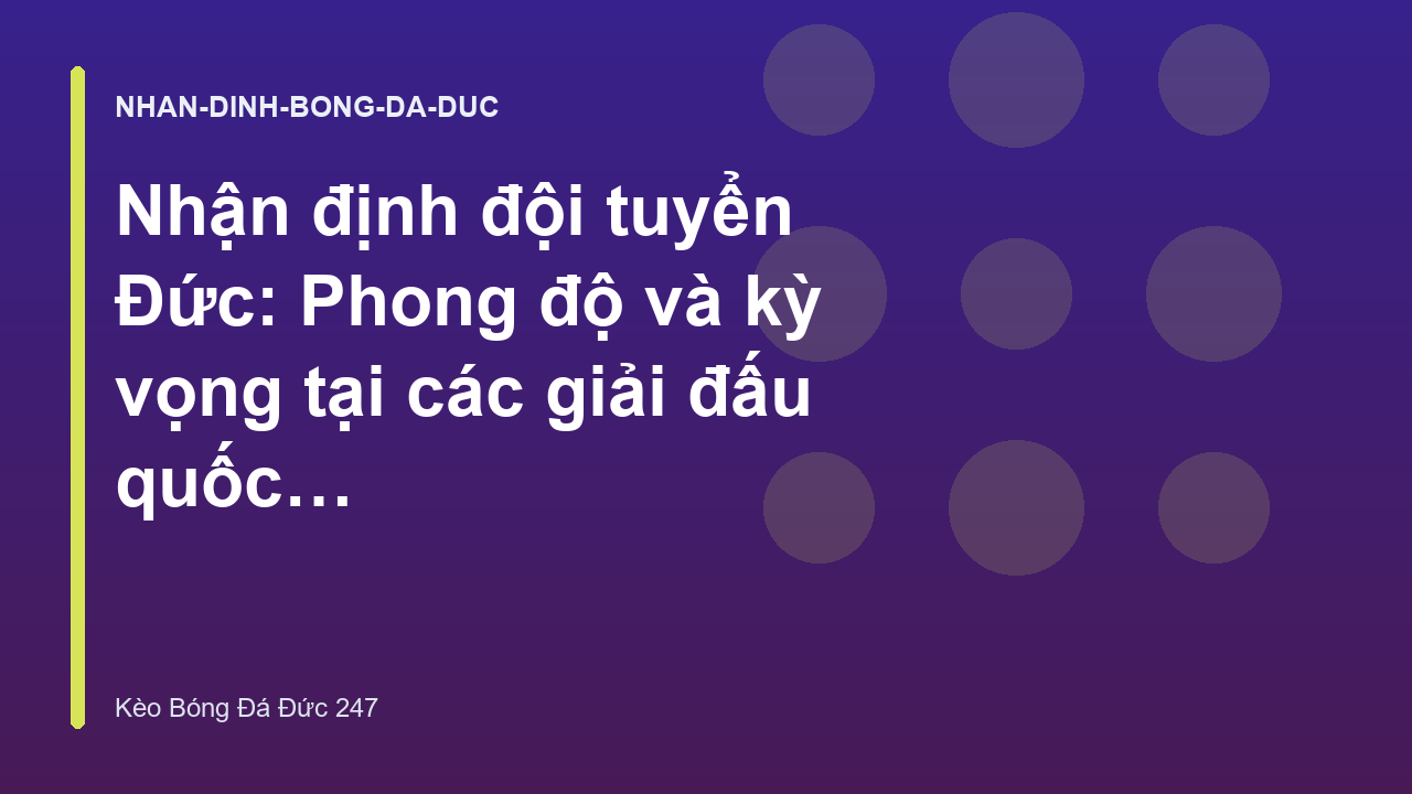 Nhận định đội tuyển Đức: Phong độ và kỳ vọng tại các giải đấu quốc tế