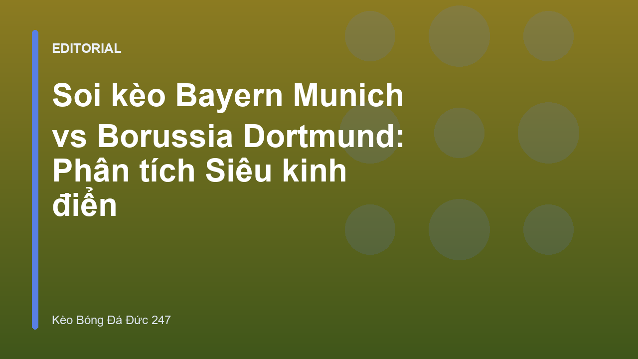 Trận đấu Siêu kinh điển giữa Bayern Munich và Dortmund